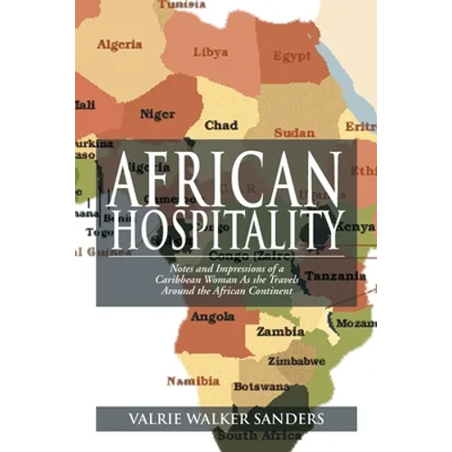 African Hospitality: Notes and Impressions of a Caribbean Woman as She Travels Around the African Continent