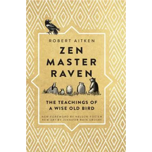 Zen Master Raven: The Teachings of a Wise Old Bird