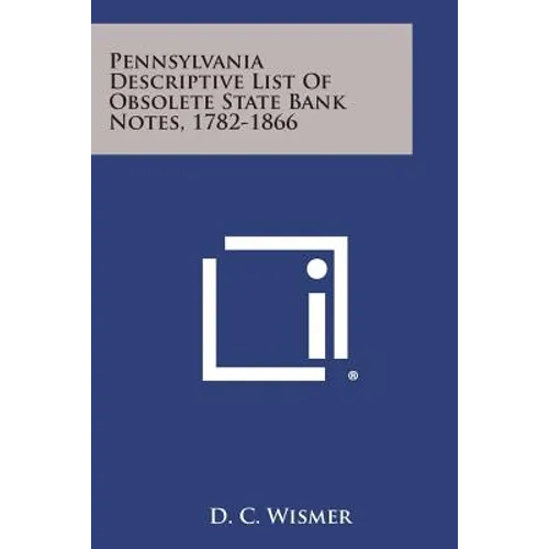 Pennsylvania Descriptive List Of Obsolete State Bank Notes, 1782-1866