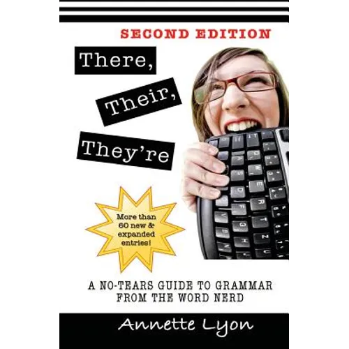 There, Their, They're: A No-Tears Guide to Grammar from the Word Nerd, Second Edition