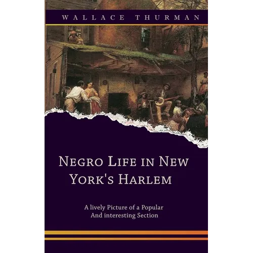 Negro life in New York's Harlem A lively picture of a popular and interesting section