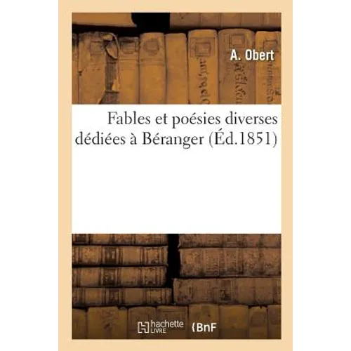 Fables Et Poésies Diverses Dédiées À Béranger