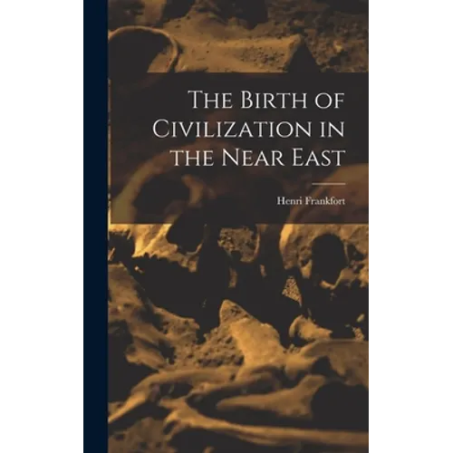 The Birth of Civilization in the Near East