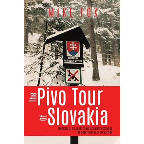 The Pivo Trip of Slovakia: Memoirs of an Anglo-slovak Student Exchange