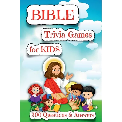 BIBLE TRIVIA for KIDS - 300 Questions & Answers: A Fun Bible Trivia Game for Families to sharpen your understanding of Scripture.: Words from the life