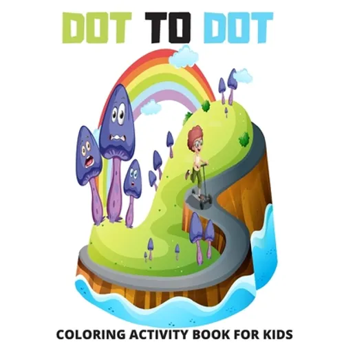 Dot to Dot Coloring Activity Book for Kids: Connect The Dots For Kids New 2020 Ages 4-10: 120 Challenging and Fun Dot to Dot Puzzles Workbook Filled,