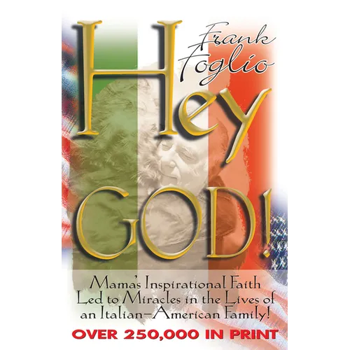 Hey God!: Modern-Day Miracles in the Lives of an Italian-American Family