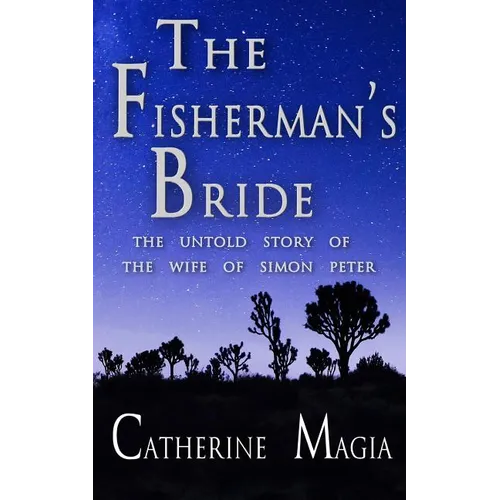The Fisherman's Bride: The Untold Story of the Wife of Simon Peter