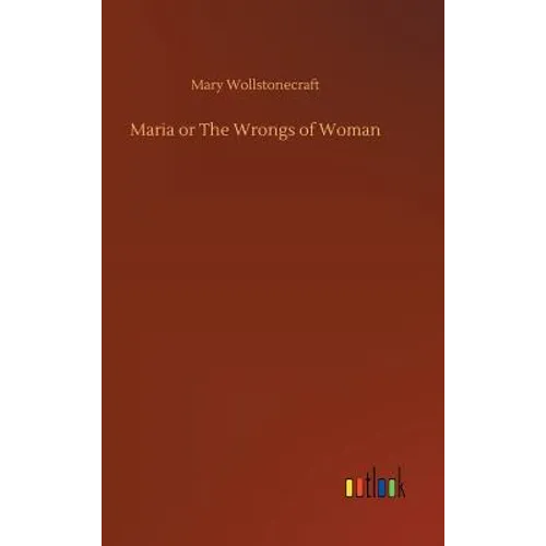 Maria or The Wrongs of Woman