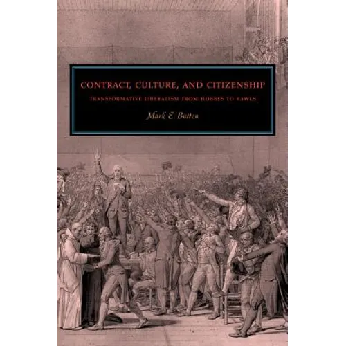 Contract, Culture, and Citizenship: Transformative Liberalism from Hobbes to Rawls - Paperback