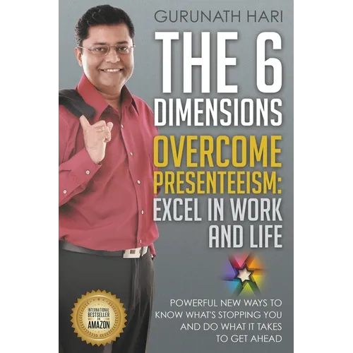 The 6 Dimensions, Overcome Presenteeism: Excel in Work and Life
