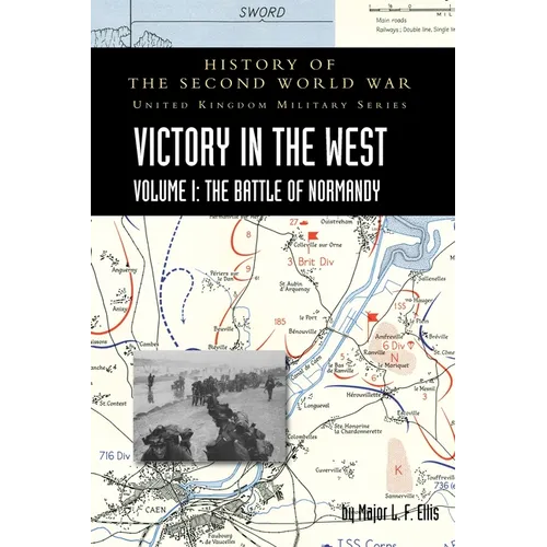Victory in the West Volume I: History of the Second World War: United Kingdom Military Series: Official Campaign History