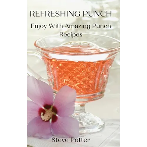 Refreshing Punch: Enjoy With Amazing Punch Recipes