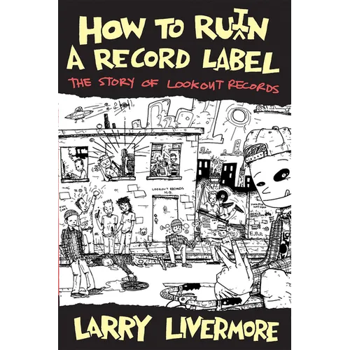 How to Ru(i)N a Record Label: The Story of Lookout Records