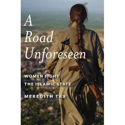 A Road Unforeseen: Women Fight the Islamic State