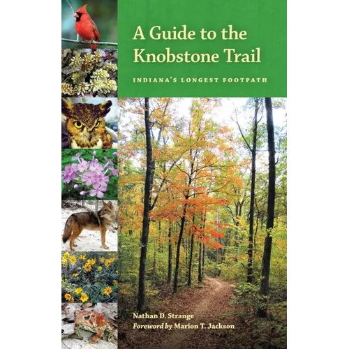 A Guide to the Knobstone Trail: Indiana's Longest Footpath