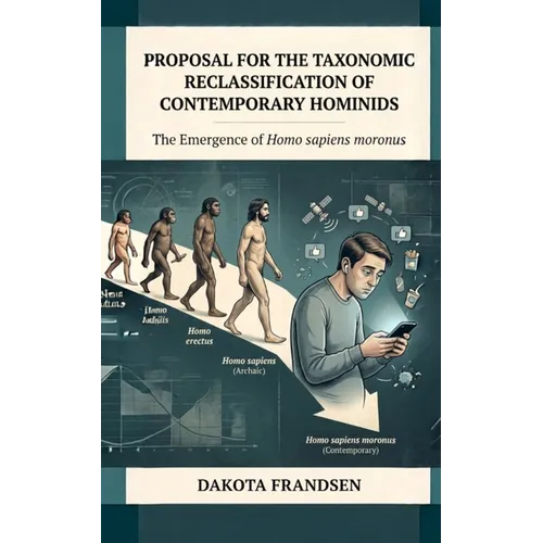 Proposal for the Taxonomic Reclassification of Contemporary Hominids: The Emergence of Homo sapiens moronus