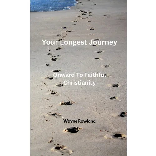 Your Longest Journey: Onward to Faithful Christianity