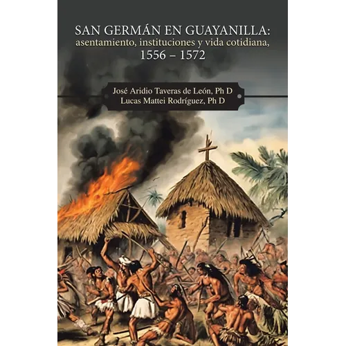 San Germán en Guayanilla: asentamiento, instituciones y vida cotidiana, 1556 - 1572