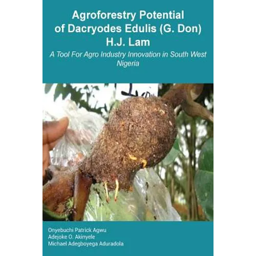 Agroforestry Potential of Dacryodes Edulis (G. Don) H.J. Lam: A Tool For Agro Industry Innovation in South West Nigeria