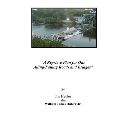 A Reprieve Plan for Our Ailing/Failing Roads and Bridges