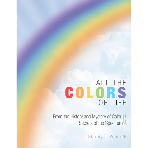 All the Colors of Life: From the History and Mystery of Color! and Secrets of the Spectrum - Paperback
