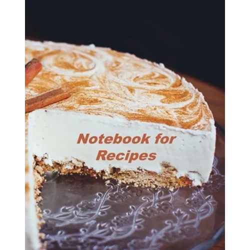 Notebook for Recipes: Organizer to Collect Favorite Recipes
