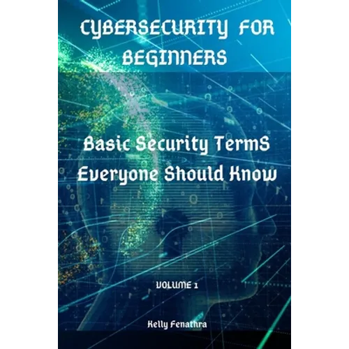 Cybersecurity for Beginners: Basic Security Terms Everyone Should Know