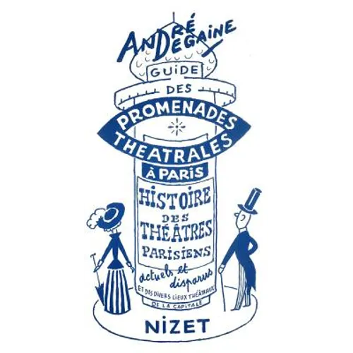 Guide Des Promenades Theatrales a Paris: Histoire Des Theatres Parisiens Sous Forme de Cinq Promenades