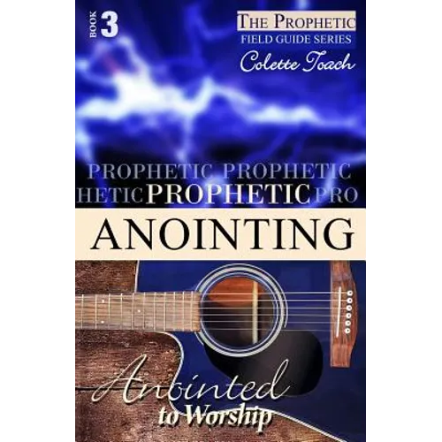 Prophetic Anointing: Anointed to Worship