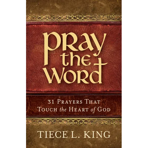 Pray the Word: 31 Prayers That Touch the Heart of God