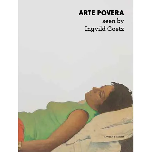 Arte Povera Seen by Ingvild Goetz