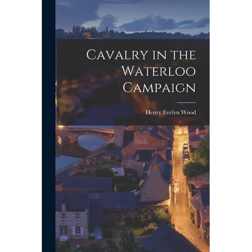Cavalry in the Waterloo Campaign