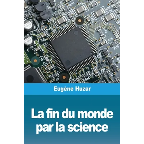 La fin du monde par la science