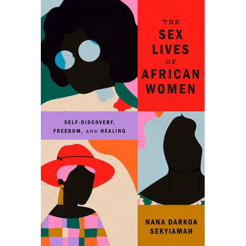 The Sex Lives of African Women: Self Discovery, Freedom, and Healing