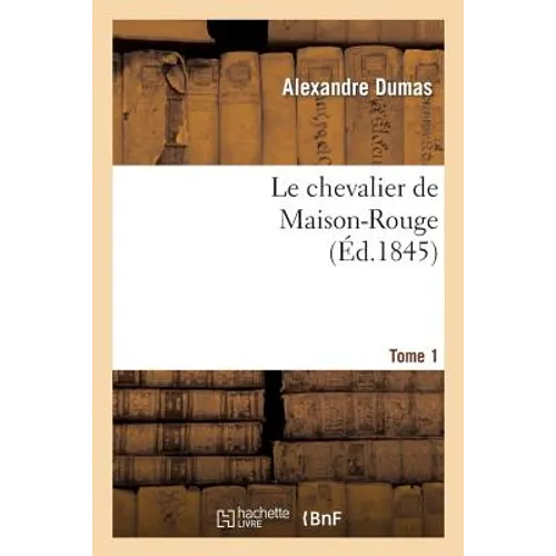 Le Chevalier de Maison-Rouge.Tome 1