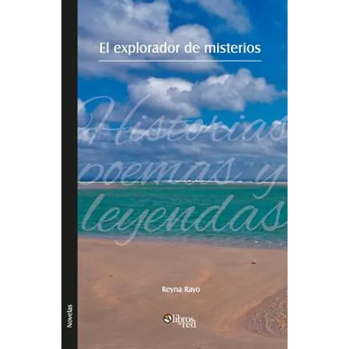 El Explorador de Misterios. Historias, Poemas y Leyendas