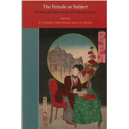 The Female as Subject: Reading and Writing in Early Modern Japan Volume 70