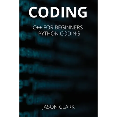 Coding: THIS BOOK INCLUDЕS: C++ for Bеginnеrs + Python Coding