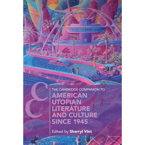 The Cambridge Companion to American Utopian Literature and Culture since 1945