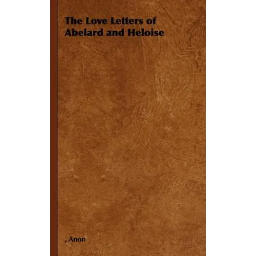 The Love Letters of Abelard and Heloise