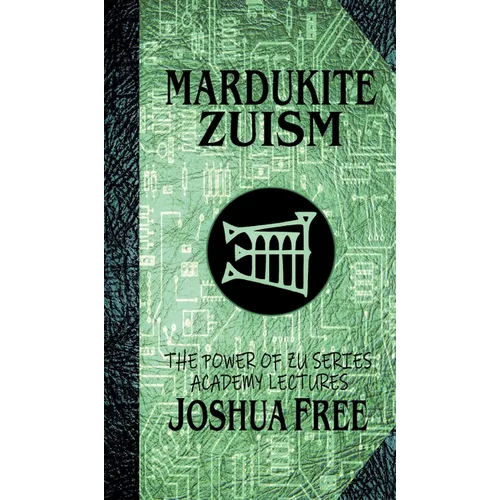 Mardukite Zuism (The Power of Zu): Academy Lectures (Volume Five)