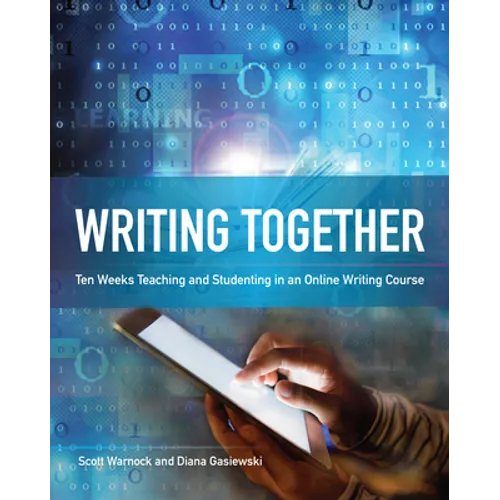 Writing Together: Ten Weeks Teaching and Studenting in an Online Writing Course