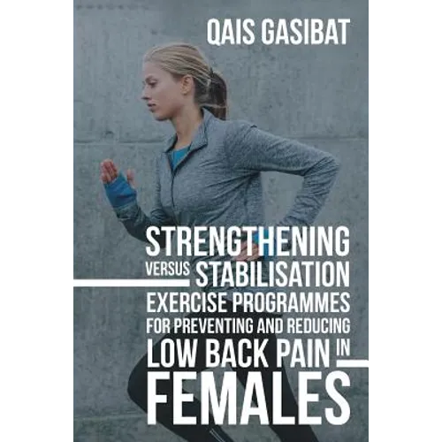 Strengthening Versus Stabilisation Exercise Programmes for Preventing and Reducing Low Back Pain in Females