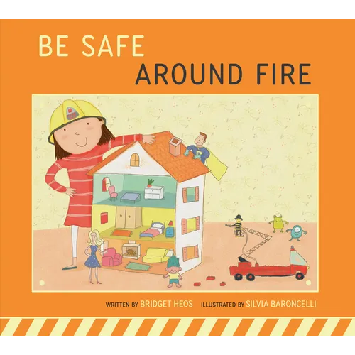Be Safe Around Fire