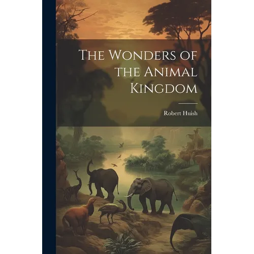 The Wonders of the Animal Kingdom