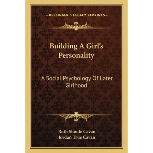 Building A Girl's Personality: A Social Psychology Of Later Girlhood