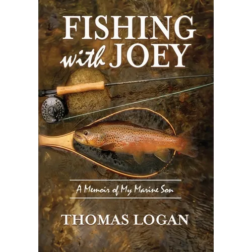 Fishing With Joey: A Memoir of My Marine Son
