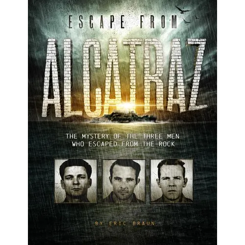 Escape from Alcatraz: The Mystery of the Three Men Who Escaped from the Rock