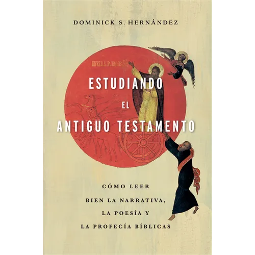 Estudiando El Antiguo Testamento: Cómo Leer Bien La Narrativa, La Poesía Y Las Profecías Bíblicas - Paperback